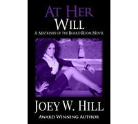 Joey W Hill At Her Will (Tascabile) Mistresses of the Board Room