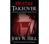 Joey W Hill Hostile Takeover (Tascabile) Knights of the Board Room