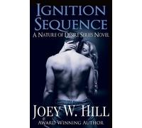 Joey W Hill Ignition Sequence (Tascabile) Nature of Desire