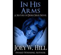 Joey W Hill In His Arms (Tascabile) Nature of Desire