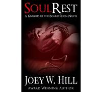 Joey W Hill Soul Rest (Tascabile) Knights of the Board Room