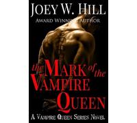 Joey W Hill The Mark of the Vampire Queen (Tascabile) Vampire Queen
