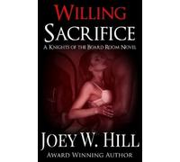 Joey W Hill Willing Sacrifice (Tascabile) Knights of the Board Room