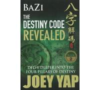 Joey Yap BaZi The Destiny Code Revealed (Tascabile)