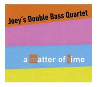 Joeys Double Bass 4Tet A Matter Of Time CD NUOVO