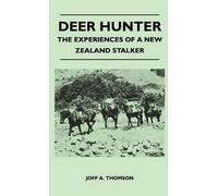 Joff A. Thomson Deer Hunter - The Experiences Of A New Zealan (Copertina rigida)