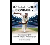 Jofra Archer Biography: The Journey of a Modern Cricket Phenomenon