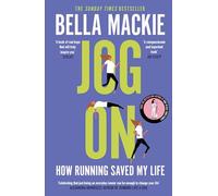 Jog on: How Running Saved My Life by Mackie, Bella