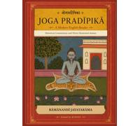Joga Pradīpikā: A Modern English Reader with Historical Commentary and Thirty Illustrated Āsanas