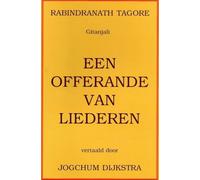 Jogchum Dijkstra Rabindranath Tag Een offerande van liederen: gitanj (Tascabile)