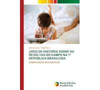 JOGO DE HISTÓRIA SOBRE AS REVOLTAS DO CAMPO NA 1ª REPÚBLICA BRASILEIRA: GAMIFICAÇÃO NAS ESCOLAS
