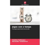 Jogos com o tempo: Psicologia experimental da previsão