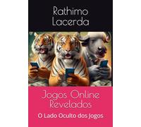Jogos Online Revelados: O Lado Oculto dos Jogos