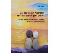 Joh. Biene Der Tod ist ein Arschloch - aber das Leben geht weiter: F (Tascabile)