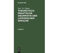 Joh Fr Chaste Joh . Fr. Chaste: Theoretisch-Praktische Gramma (Copertina rigida)