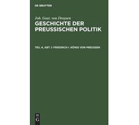 Joh Gust Von Droysen Friedrich I. König Von Preußen (Copertina rigida)