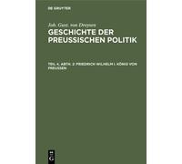 Joh Gust Von Droysen Friedrich Wilhelm I. König von Preußen (Copertina rigida)