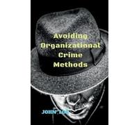 Joh Lok Avoiding Organizational Crime Methods (Tascabile)