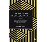 Johan Alvehus The Logic of Professionalism (Copertina rigida)