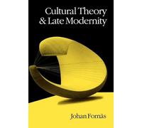 Johan Fornas Cultural Theory and Late Modernity (Tascabile)
