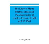 Johan Gough Nic The diary of Henry Machyn, citizen and merchant-tayl (Tascabile)