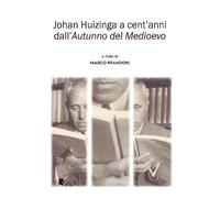 Johan Huizinga a cent'anni dall’«Autunno del Medioevo»
