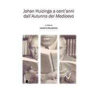 Johan Huizinga a cent'anni dall’«Autunno del Medioevo»
