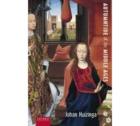 Johan Huizinga Autumntide of the Middle Ages (Tascabile)