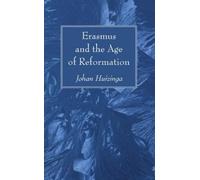Johan Huizinga Erasmus and the Age of Reformation (Tascabile)