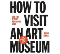 Johan Idema How to Visit an Art Museum: Tips for a Truly Rewa (Copertina rigida)