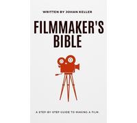 Johan Keller The Filmmaker's Bible (Tascabile)