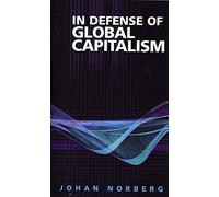 Johan Norberg In Defense of Global Capitalism (Tascabile)