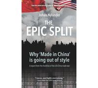 Johan Nylander The Epic Split - Why 'Made in China' is going out of (Tascabile)