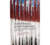 Johan Schimanski Border Images, Border Narratives (Tascabile) Rethinking Borders