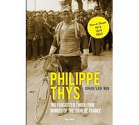 Johan Van Win Philippe Thys, the forgotten three-time winner of the (Tascabile)