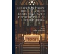 Johann Adam Möh De L'unité De L'église, Ou Du Principe Du Catholicim (Tascabile)