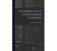 Johann Amos Comenius The Orbis Pictus of John Amos Comenius (Copertina rigida)
