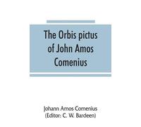 Johann Amos Comenius The Orbis pictus of John Amos Comenius (Tascabile)