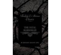 Johann August Apel The Fatal Marksman (Fantasy and Horror Classics) (Tascabile)