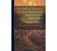Johann Augustus Wil The Epistle Of Paul To The Philippians Practical (Tascabile)