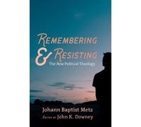 Johann Baptist Metz Remembering and Resisting (Tascabile)