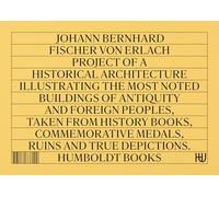 Johann Bernhard Fischer von Erlach. Project of a Historical Architecture