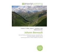 Johann Bernoulli: Bernoulli family, Infinitesimal calculus, Leonhard Euler, University of Basel, Newton's law of universal gravitation, French Academy of Sciences