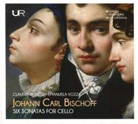 Johann Carl Bischoff Johann Carl Bischoff: Six Sonatas for Cello (CD) Album