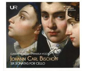 Johann Carl Bischoff Johann Carl Bischoff: Six Sonatas for Cello (CD) Album