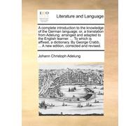 Johann Christop A Complete Introduction to the Knowledge of the Germ (Tascabile)