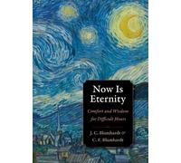 Johann Christoph Blumhardt Christoph Friedrich Blumh Now Is Eternity (Tascabile)