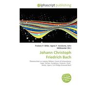 Johann Christoph Friedrich Bach: Thomasschule zu Leipzig, William, Count of Schaumburg- Lippe, Sonata, Symphony, Oratorio, Choir, Motet, Opera, Carl Philipp Emanuel Bach