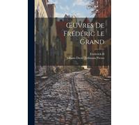 Johann David Erdmann Preuss OEuvres De Frédéric Le Grand (Tascabile)
