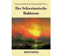 Johann David Wyss Johann Rudolf Wyss Der Schweizerische Robinson (Tascabile)